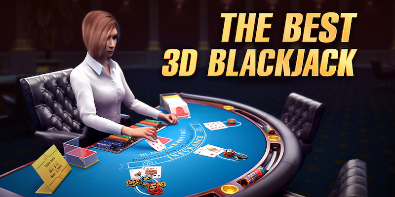 Trải nghiệm sòng bài thật sự với 3D Blackjack