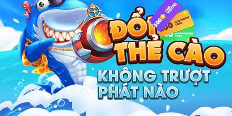 Bắn cá đổi thưởng thẻ cào hấp dẫn bet thủ tham gia