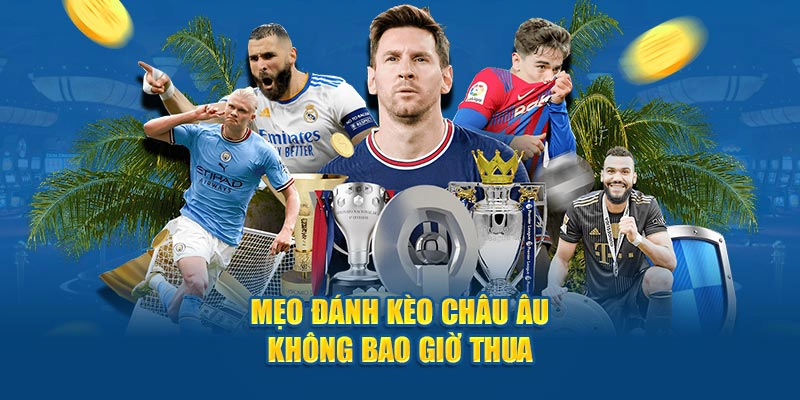 Tìm hiểu khái niệm chung về kèo châu Âu