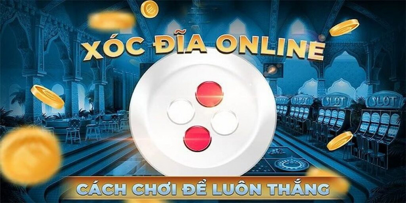 Nắm bắt các thuật ngữ trước khi bước vào ván game xóc đĩa