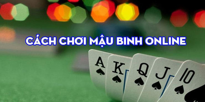 Thỏa sức chiến đấu với Mậu Binh online