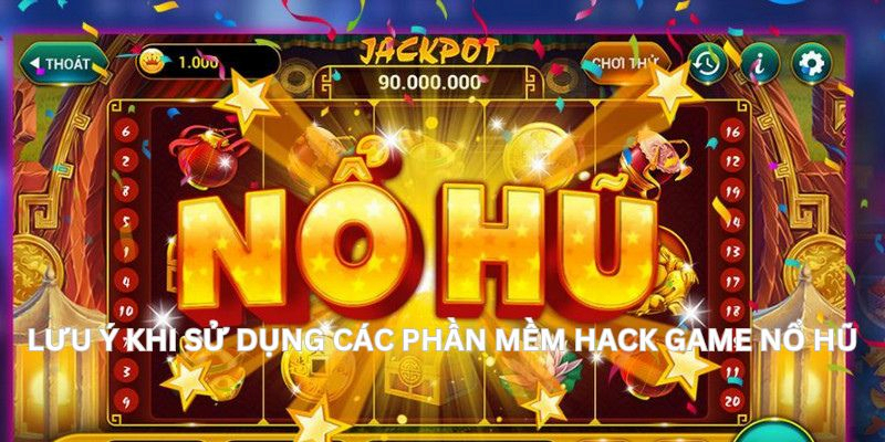 Lợi ích khi sử dụng phần mềm hack nổ hũ