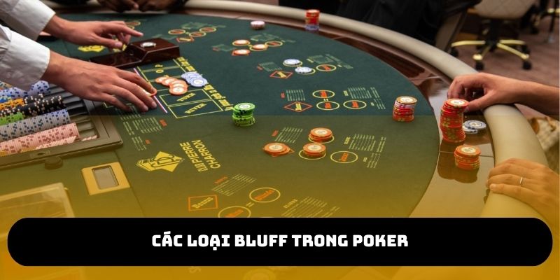 Các loại Bluff Trong Poker
