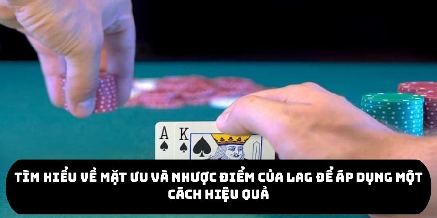 So sánh LAG với các phong cách chơi khác trong Poker